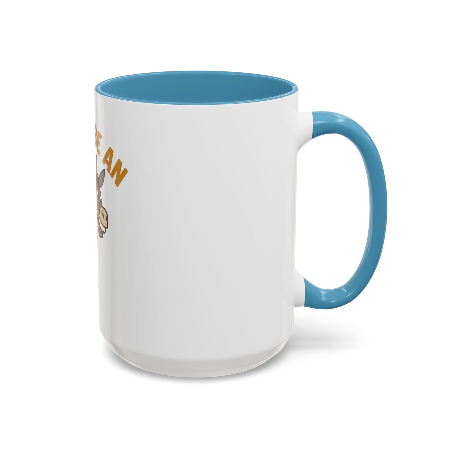 Don't Be An Ass Coffee Mug — Funny Donkey Accent Mug (11/15oz)