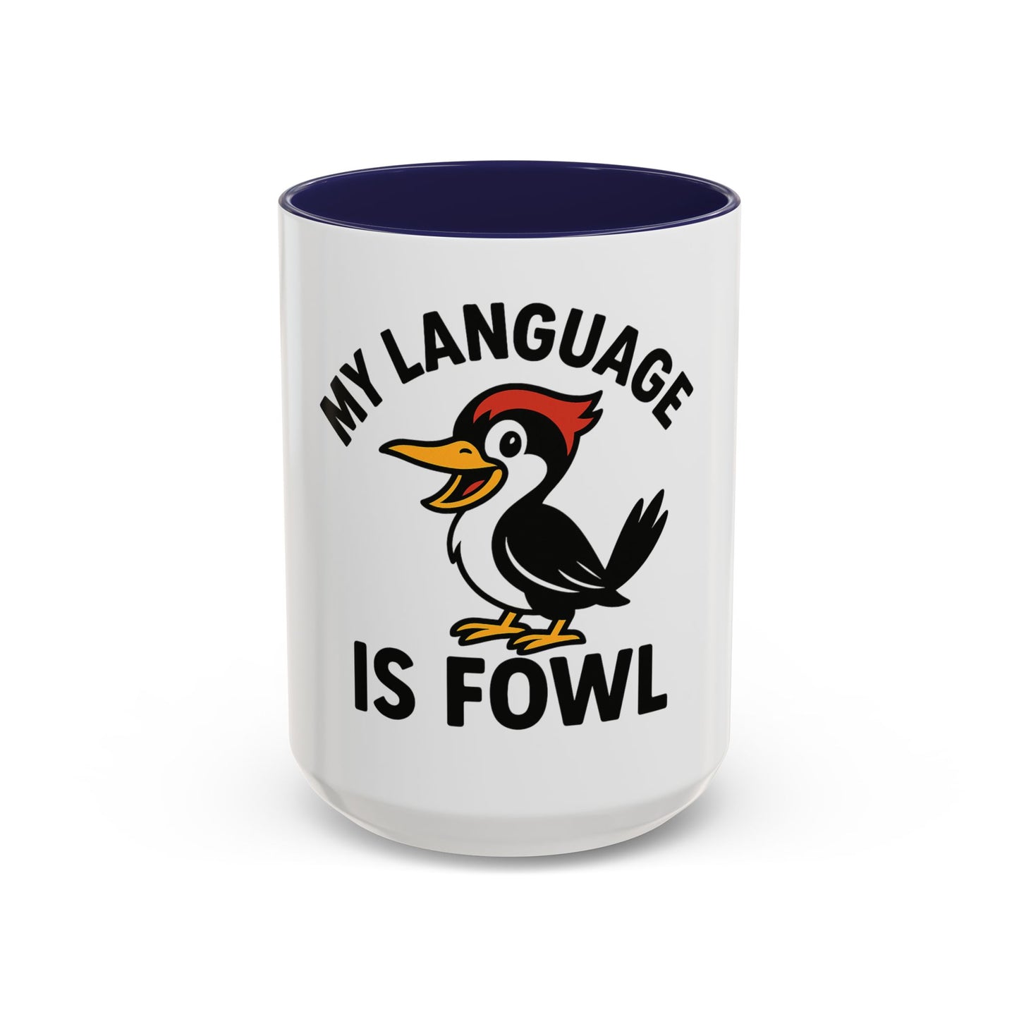 My Language Is Fowl Coffee Mug — Funny Woodpecker Accent Mug (11/15oz)