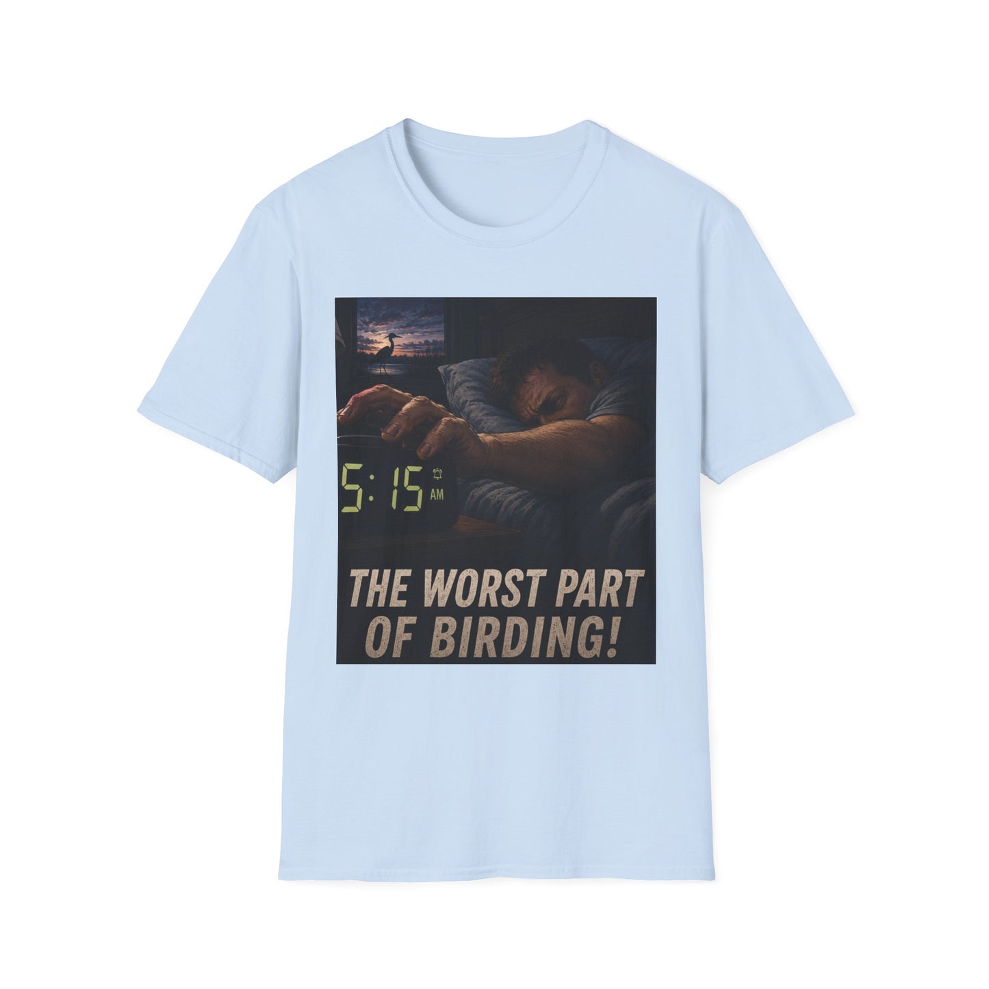 T-Shirt — "The Worst Part of Birding" Funny Early-Morning Birdwatcher Tee