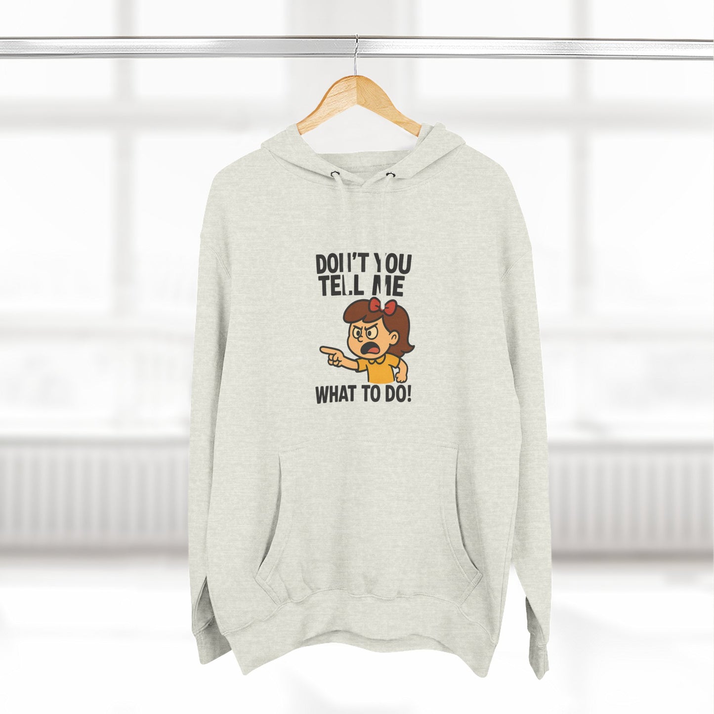 Sassy Fleece Hoodie - Don't You Tell Me What to Do! Funny Sweatshirt, Gift for Friends, Casual Wear, Comfortable Hoodie, Perfect [...]