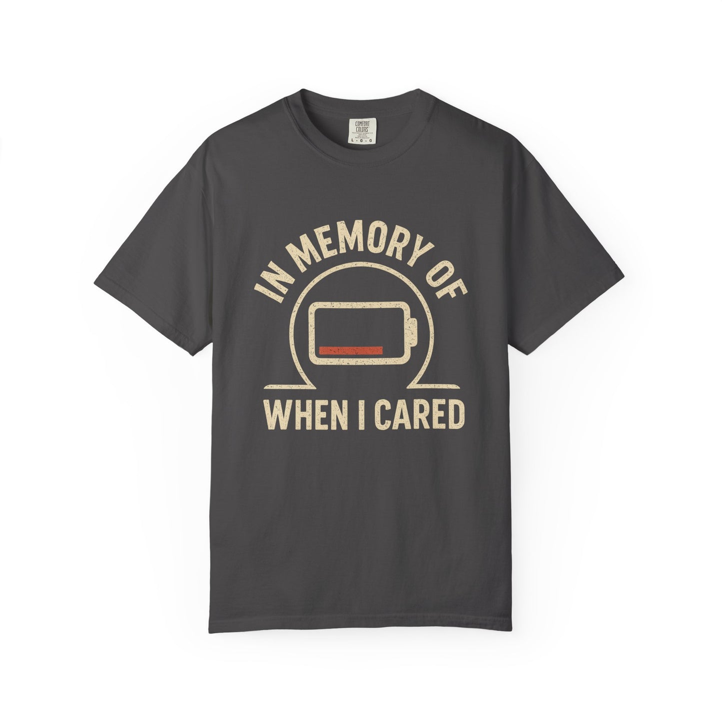 T-Shirt — "In Memory of When I Cared" Low Battery Graphic Tee