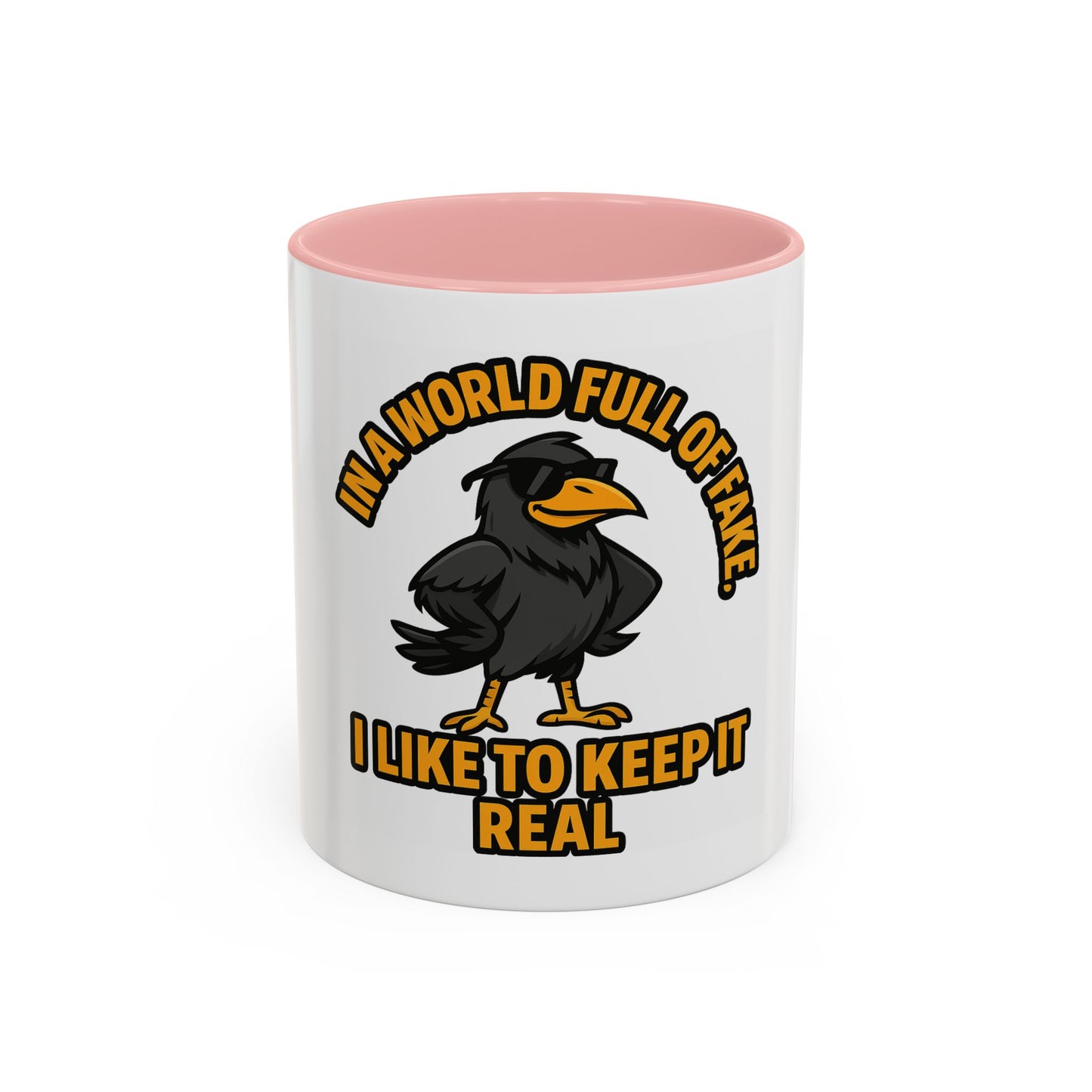 Accent Mug — “In a World Full of Fake, I Like to Keep It Real” Coffee Cup