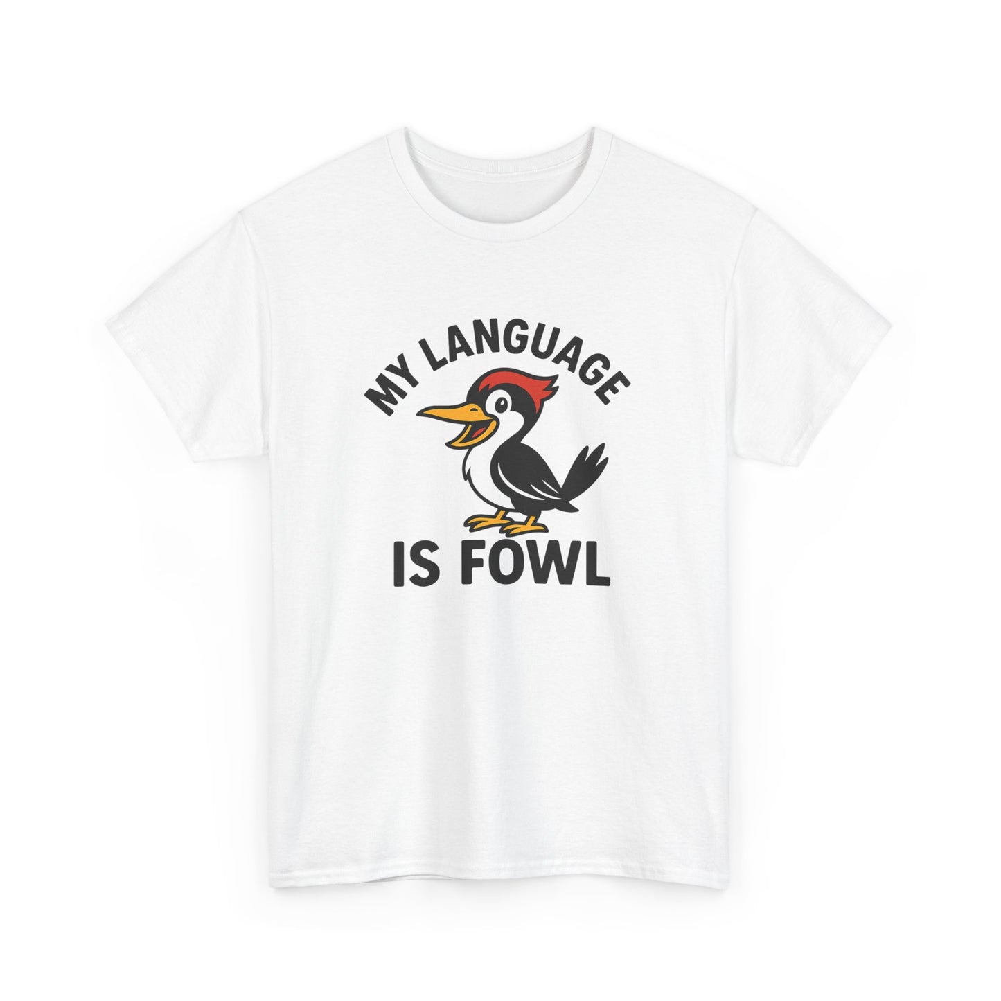T-Shirt — “My Language Is Fowl” Funny Woodpecker Bird Graphic Tee