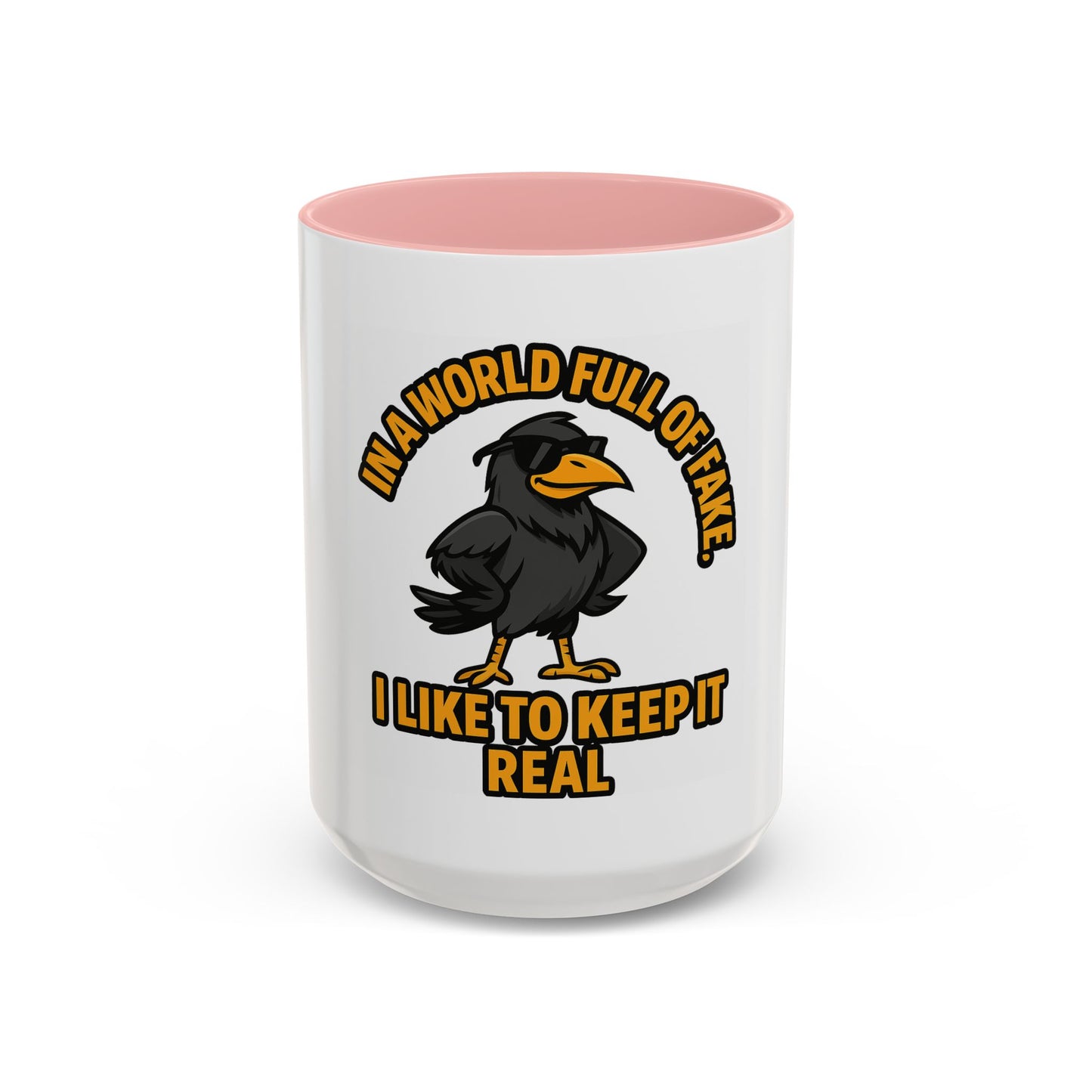 Accent Mug — “In a World Full of Fake, I Like to Keep It Real” Coffee Cup