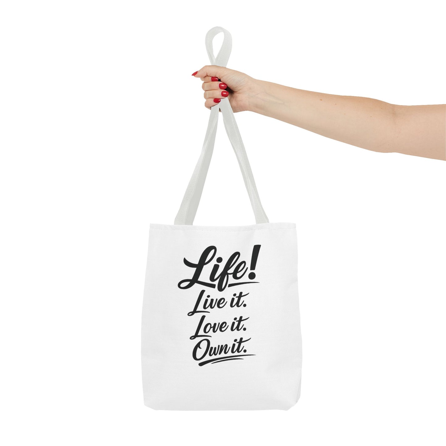 Life! Live it. Love it. Own it. — Motivational Quote Tote Bag
