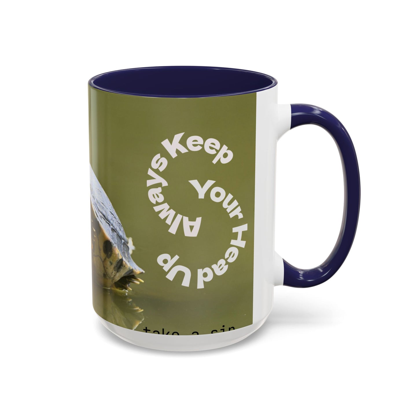 Turtle Coffee Mug — "Always Keep Your Head Up" Inspirational Accent Mug (11/15 oz)