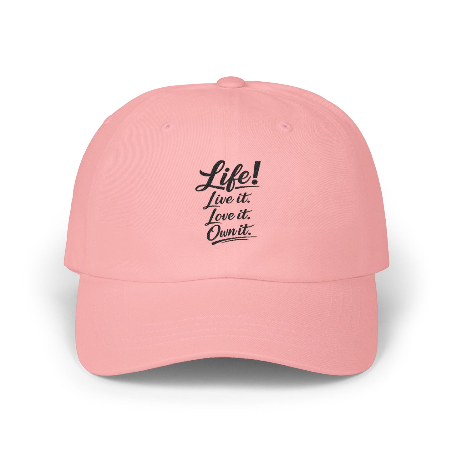 Dad Cap — “Life! Live it. Love it. Own it.” Minimal Embroidered Baseball Hat