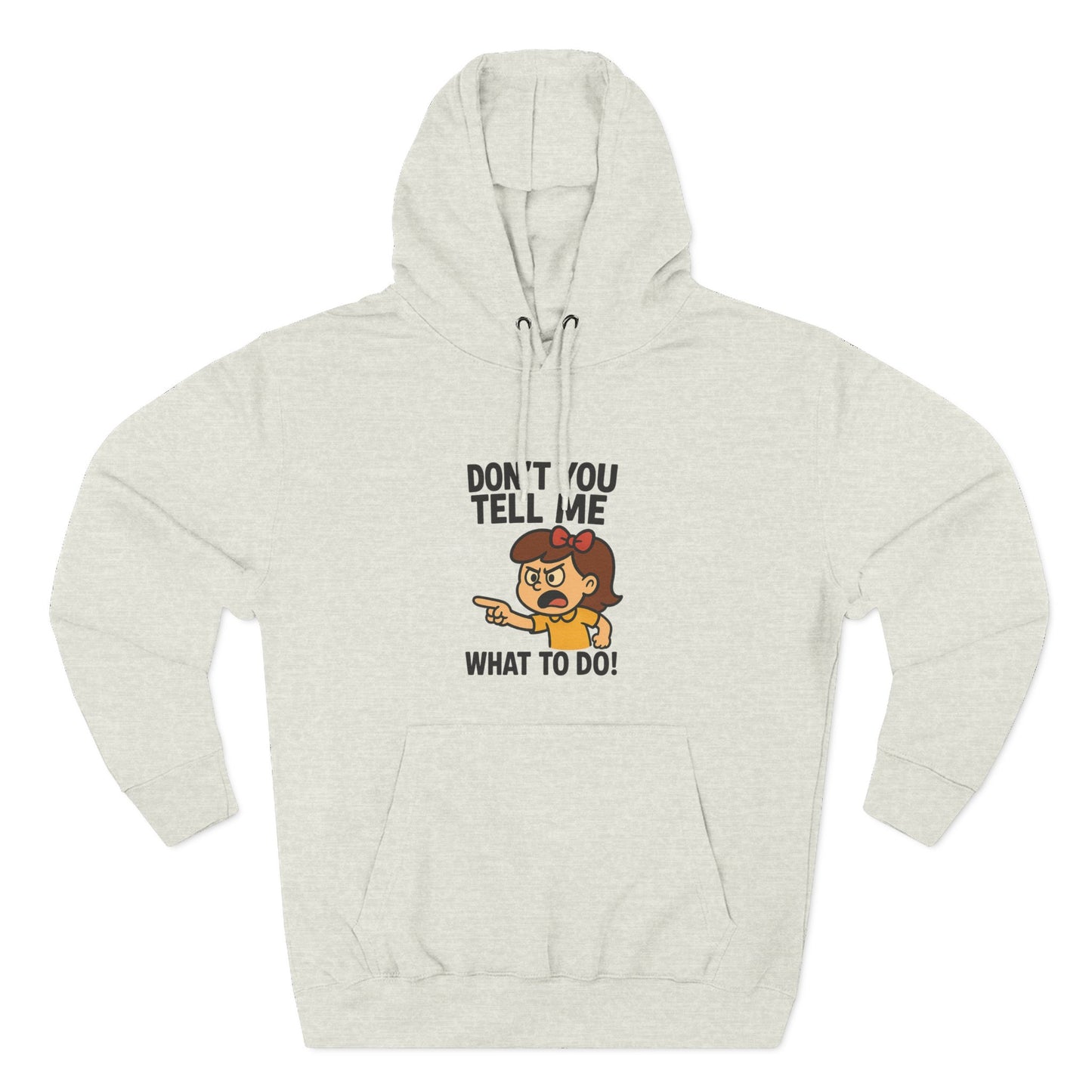 Sassy Fleece Hoodie - Don't You Tell Me What to Do! Funny Sweatshirt, Gift for Friends, Casual Wear, Comfortable Hoodie, Perfect [...]