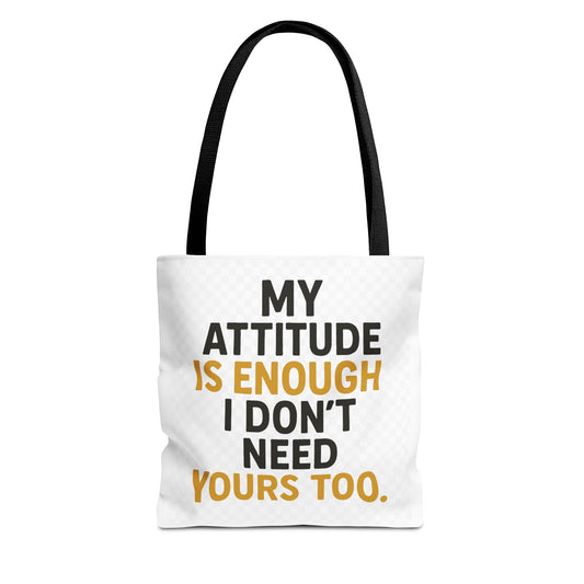 My Attitude Is Enough Tote Bag, Statement Bag, Reusable Shopping Bag, Gift for Her, Funny Tote, Attitude Bag, Casual accessory