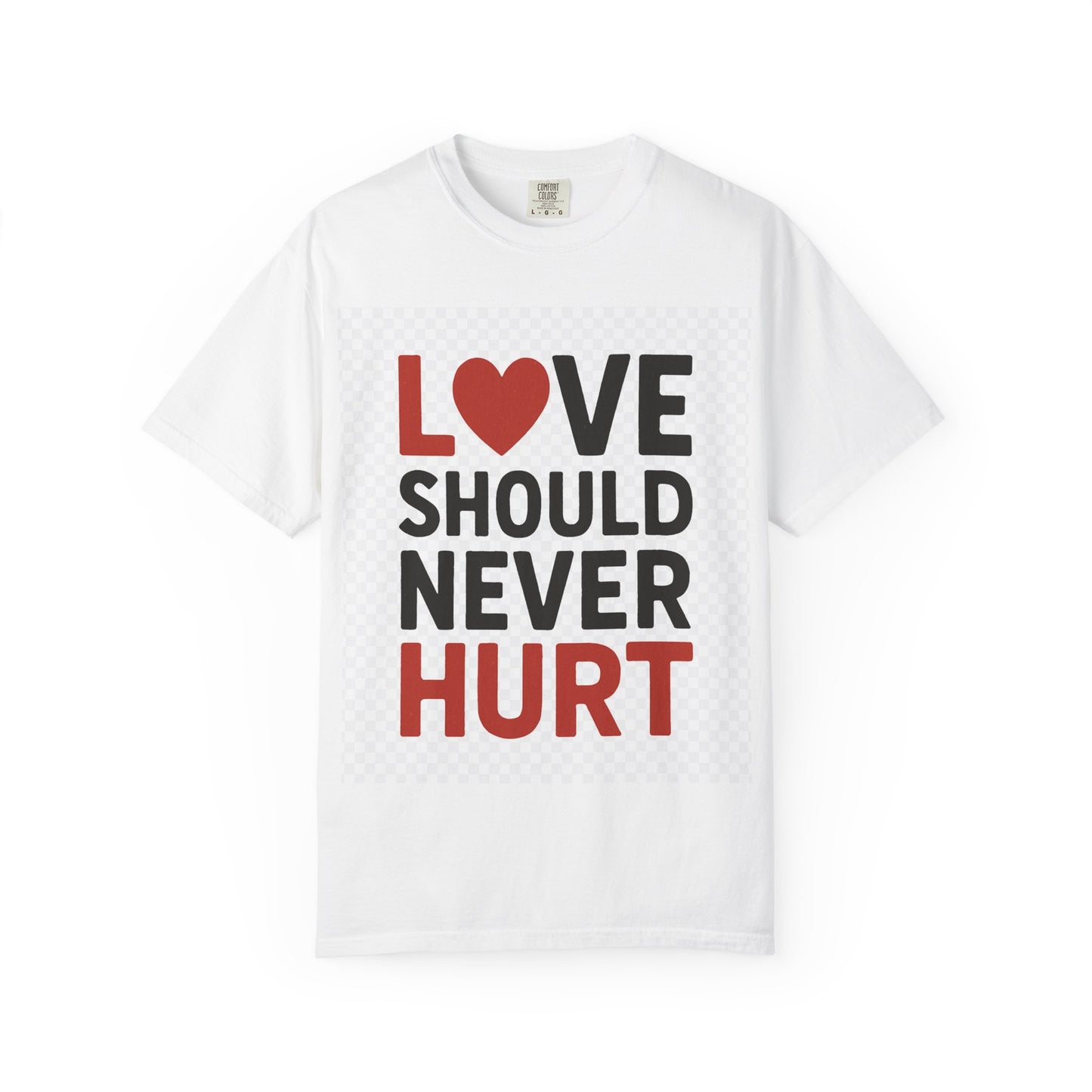 Love Should Never Hurt Unisex T-Shirt, Empowerment Tee, Gift for Couples, Awareness Shirt, Casual Comfort Wear