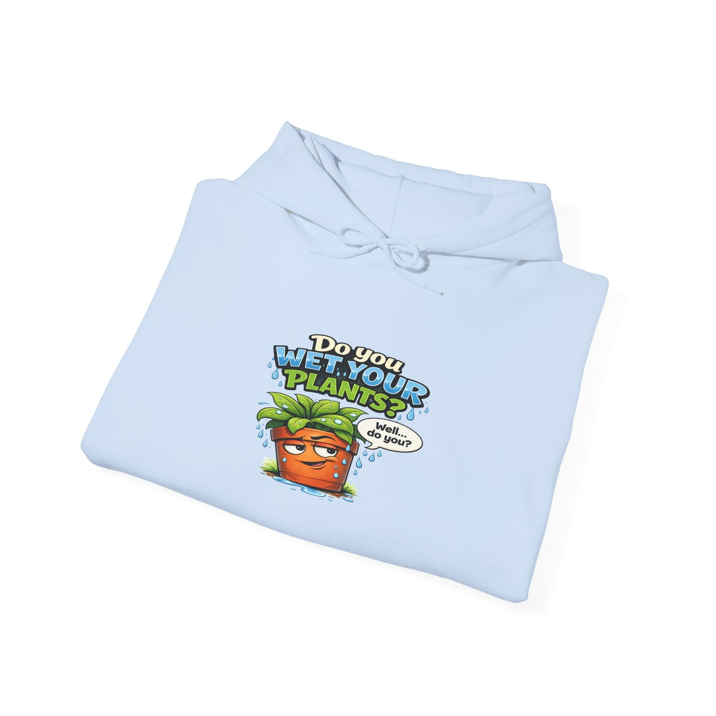 Do You Wet Your Plants? Hoodie – Funny Plant Mom/Dad Gardening Sweatshirt
