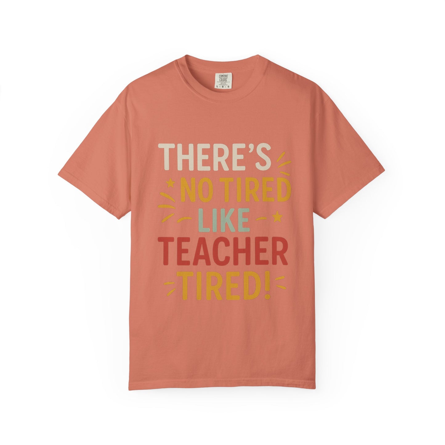 Teacher Tired T-Shirt, Cute Teacher Gift, Unisex Funny Tee, Back to School Shirt, Teacher Appreciation Day, Gift for Educators