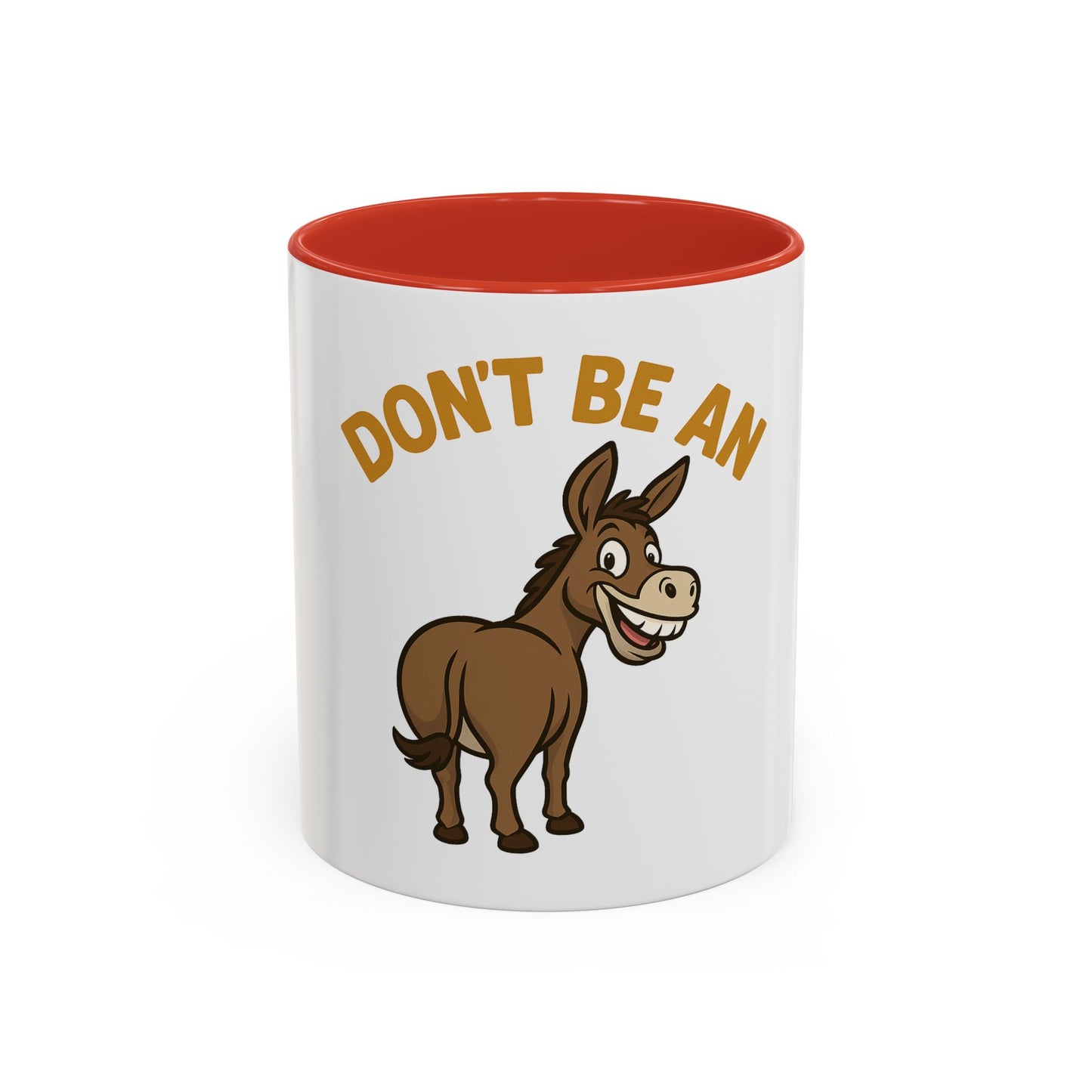 Don't Be An Ass Coffee Mug — Funny Donkey Accent Mug (11/15oz)