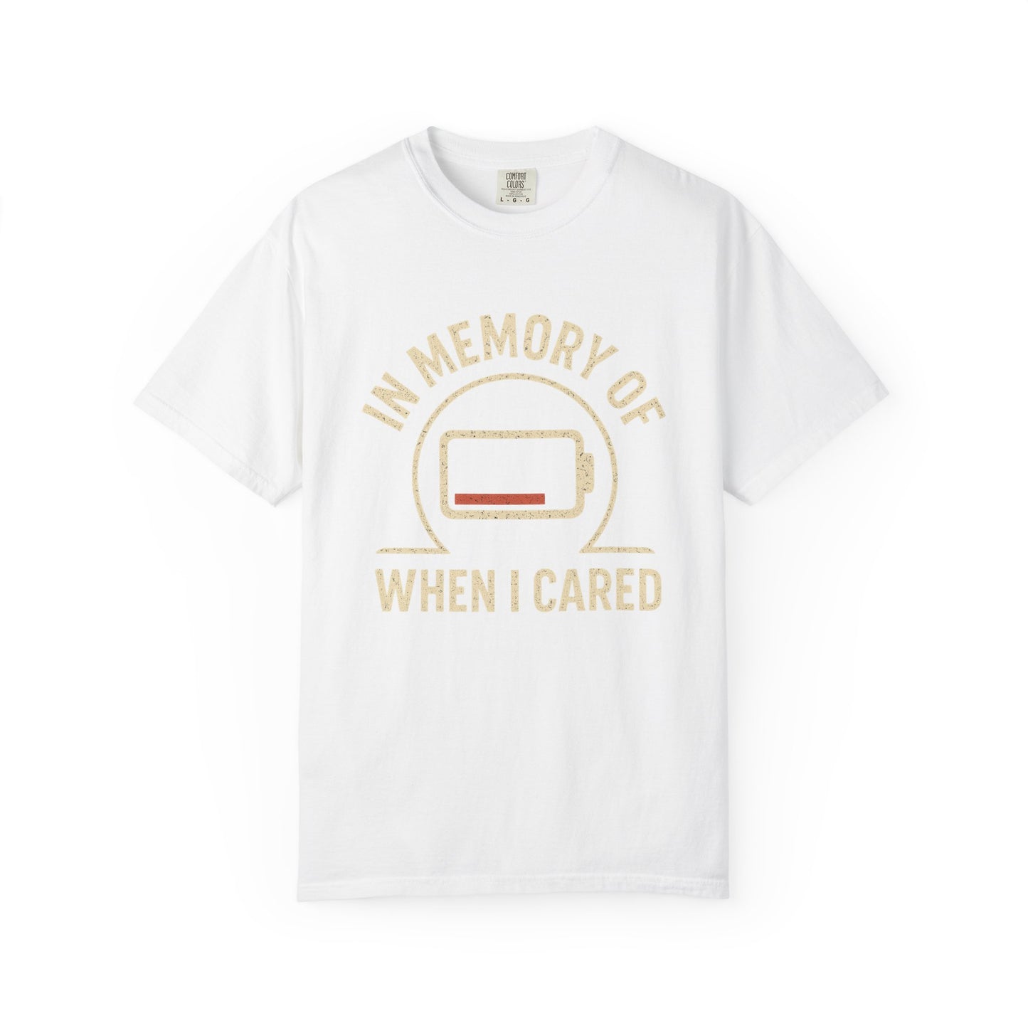T-Shirt — "In Memory of When I Cared" Low Battery Graphic Tee