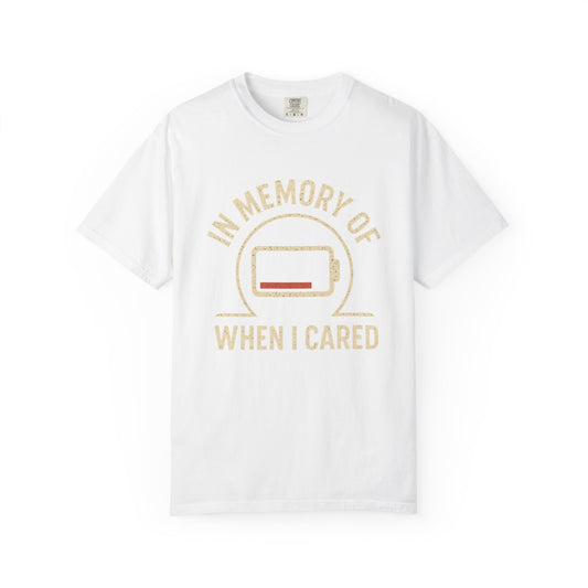 T-Shirt — "In Memory of When I Cared" Low Battery Graphic Tee
