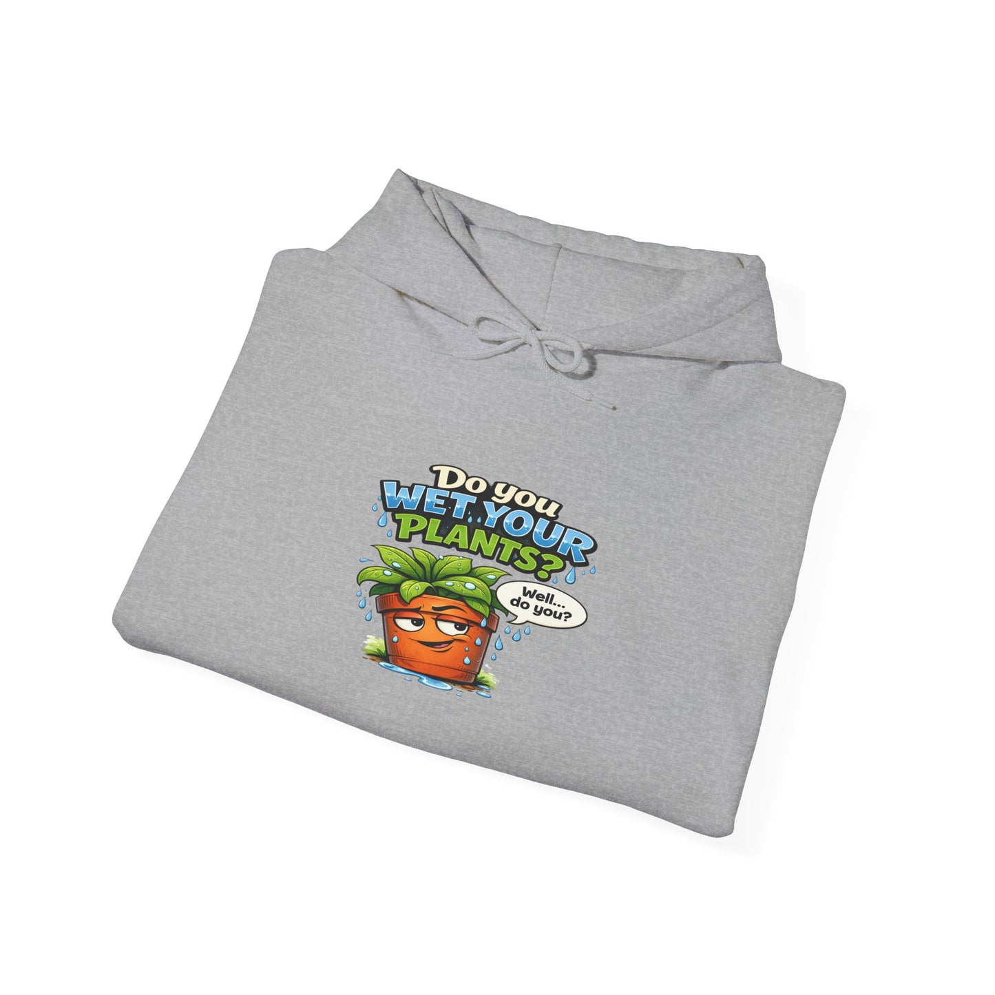 Do You Wet Your Plants? Hoodie – Funny Plant Mom/Dad Gardening Sweatshirt