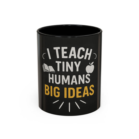 Teacher's Motivational Coffee Mug | I Teach Tiny Humans Big Ideas | Gift for Educators, Classroom Decor, School Supplies