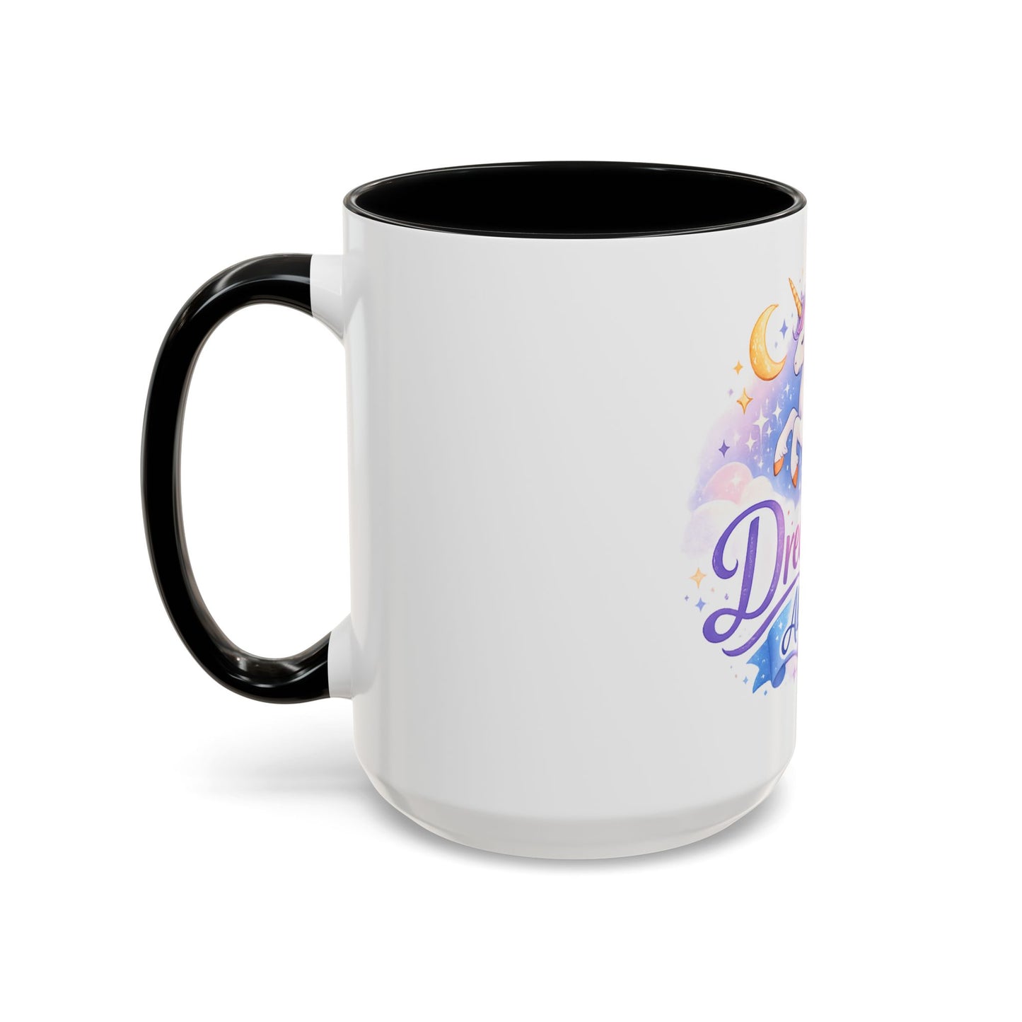 Dream Big Always Unicorn Coffee Mug