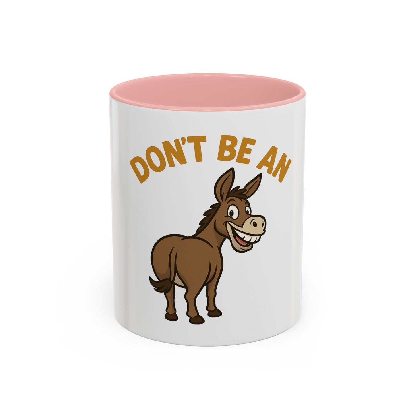 Don't Be An Ass Coffee Mug — Funny Donkey Accent Mug (11/15oz)