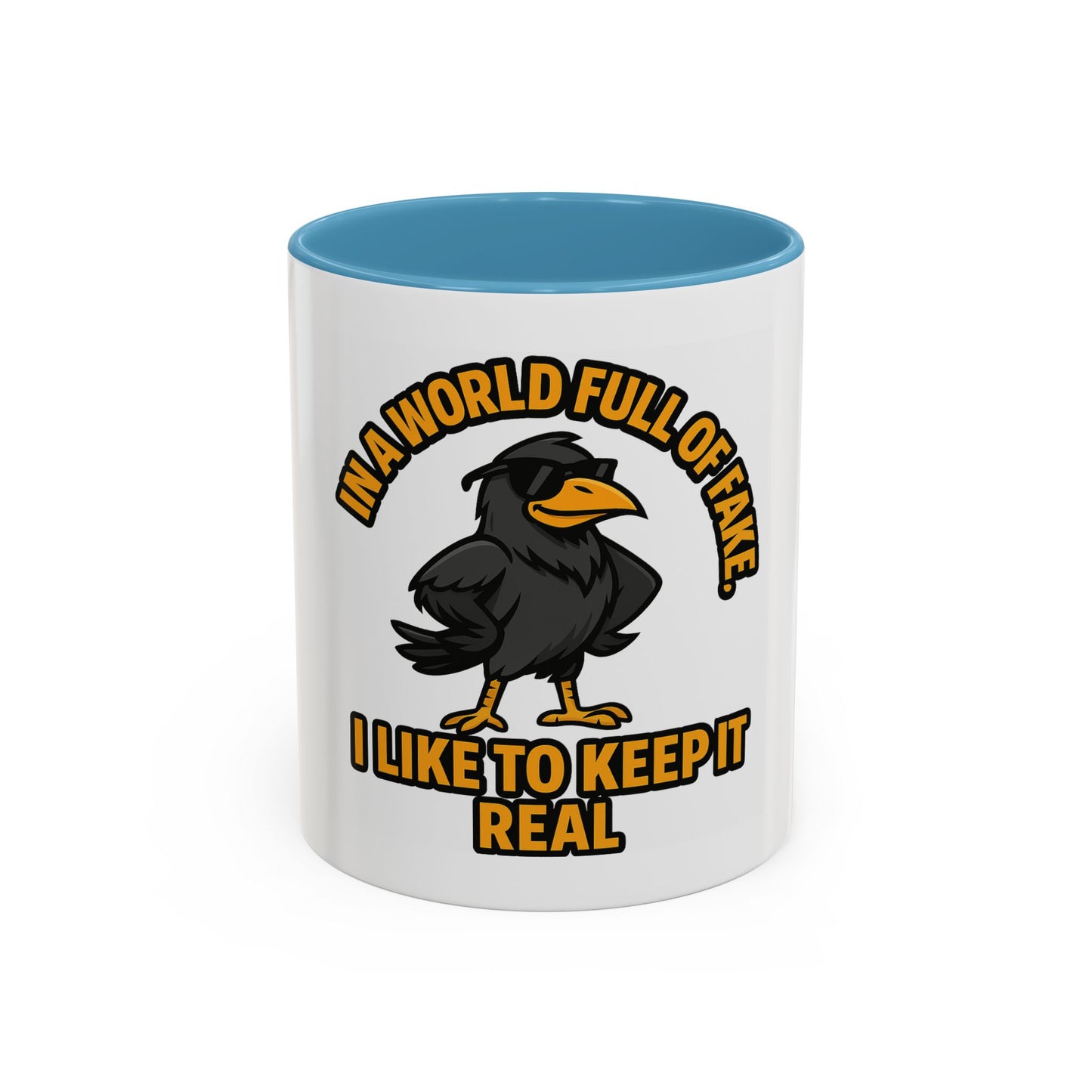 Accent Mug — “In a World Full of Fake, I Like to Keep It Real” Coffee Cup