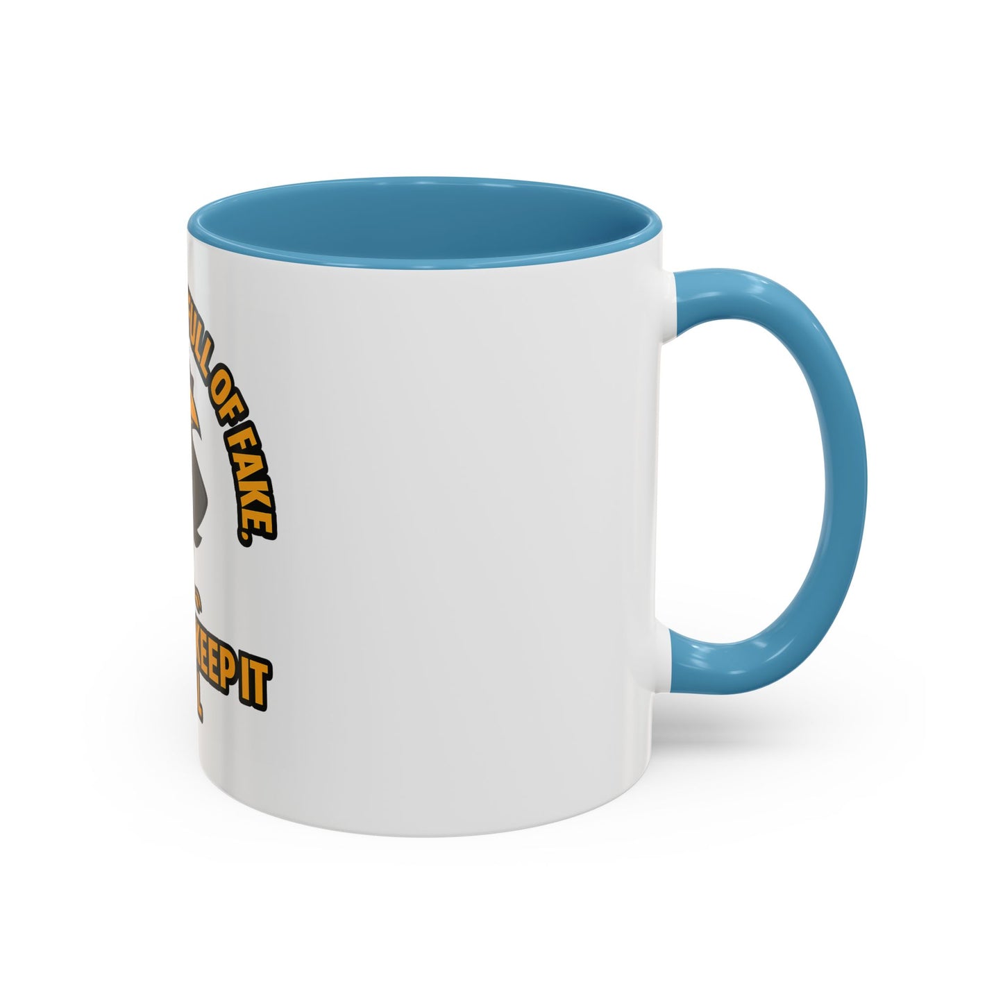 Accent Mug — “In a World Full of Fake, I Like to Keep It Real” Coffee Cup