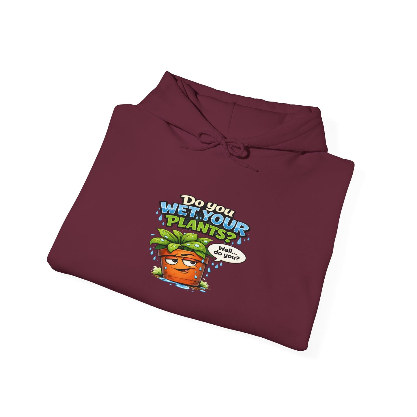Do You Wet Your Plants? Hoodie – Funny Plant Mom/Dad Gardening Sweatshirt