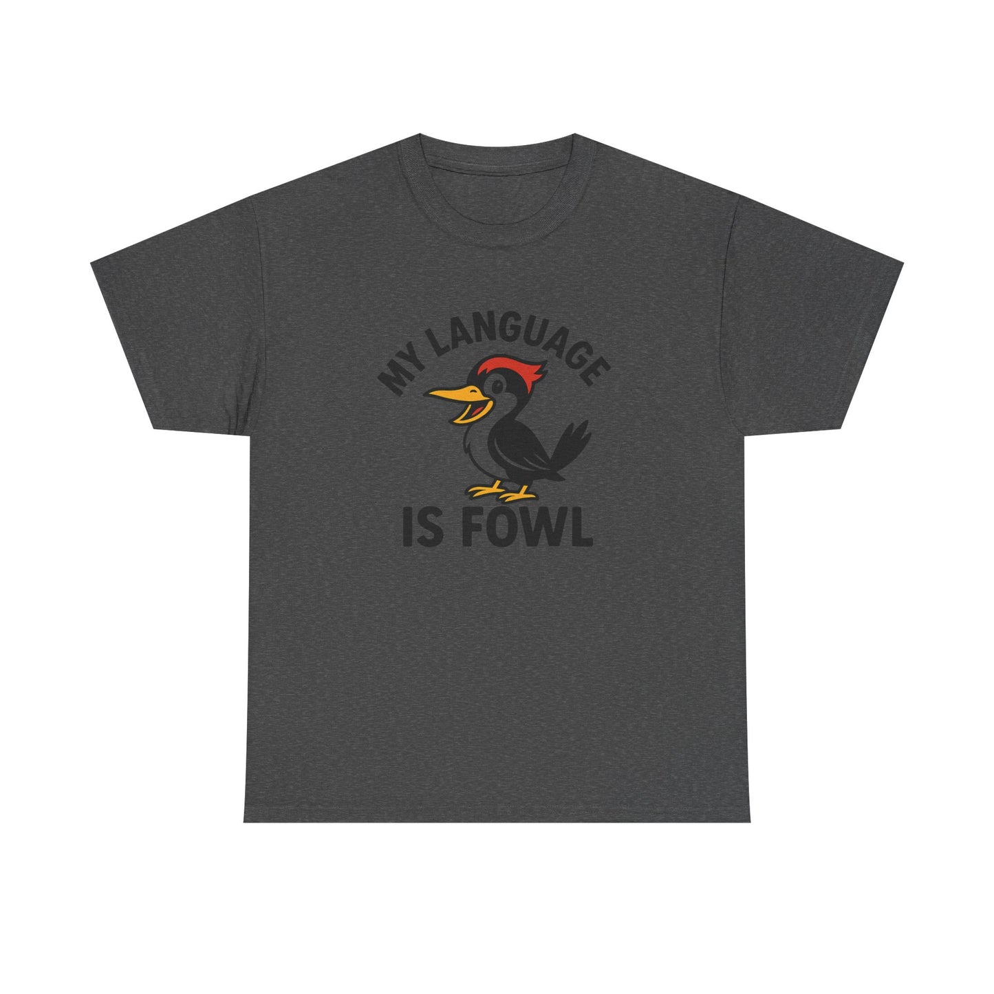 T-Shirt — “My Language Is Fowl” Funny Woodpecker Bird Graphic Tee