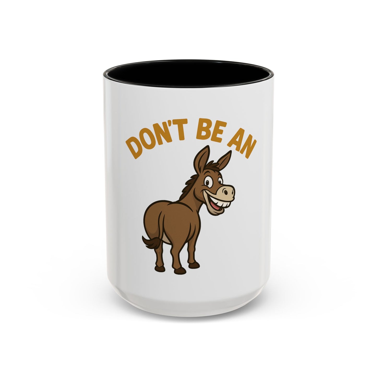 Don't Be An Ass Coffee Mug — Funny Donkey Accent Mug (11/15oz)