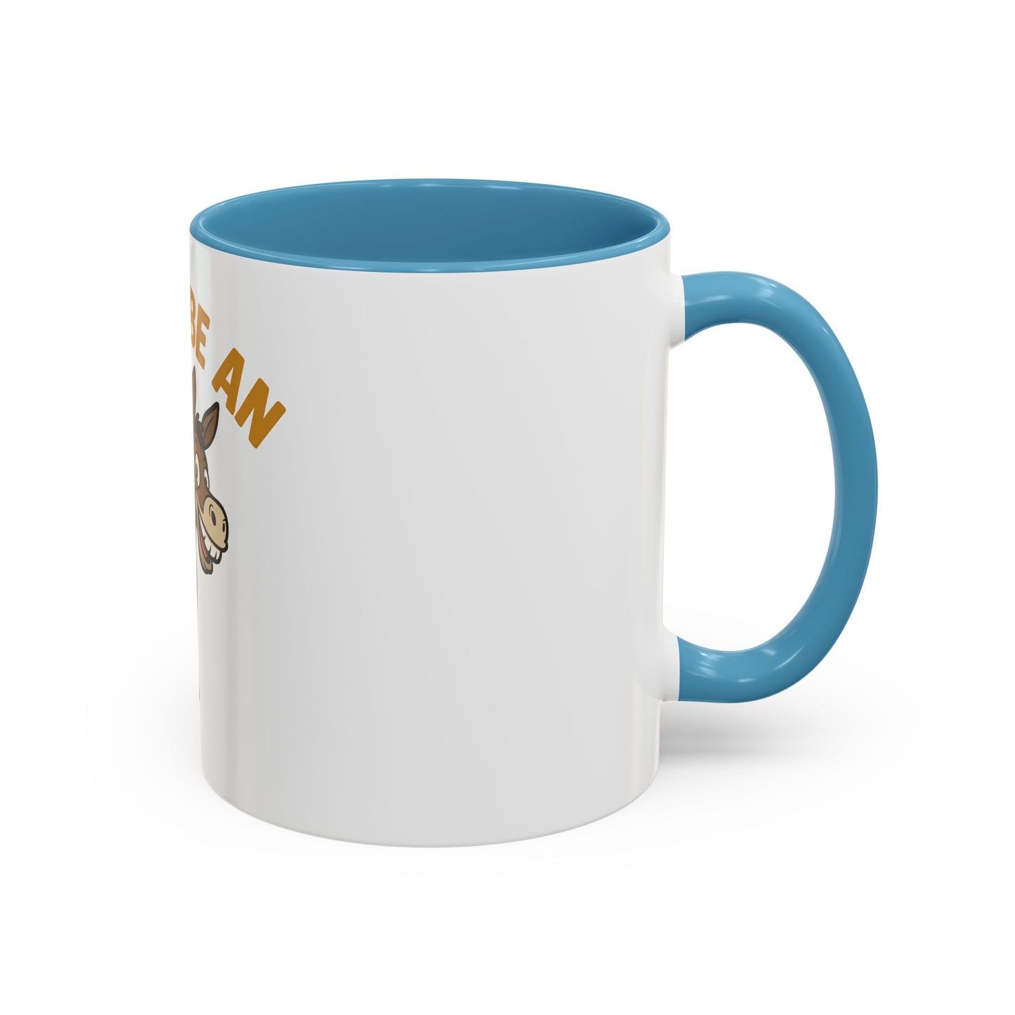 Don't Be An Ass Coffee Mug — Funny Donkey Accent Mug (11/15oz)