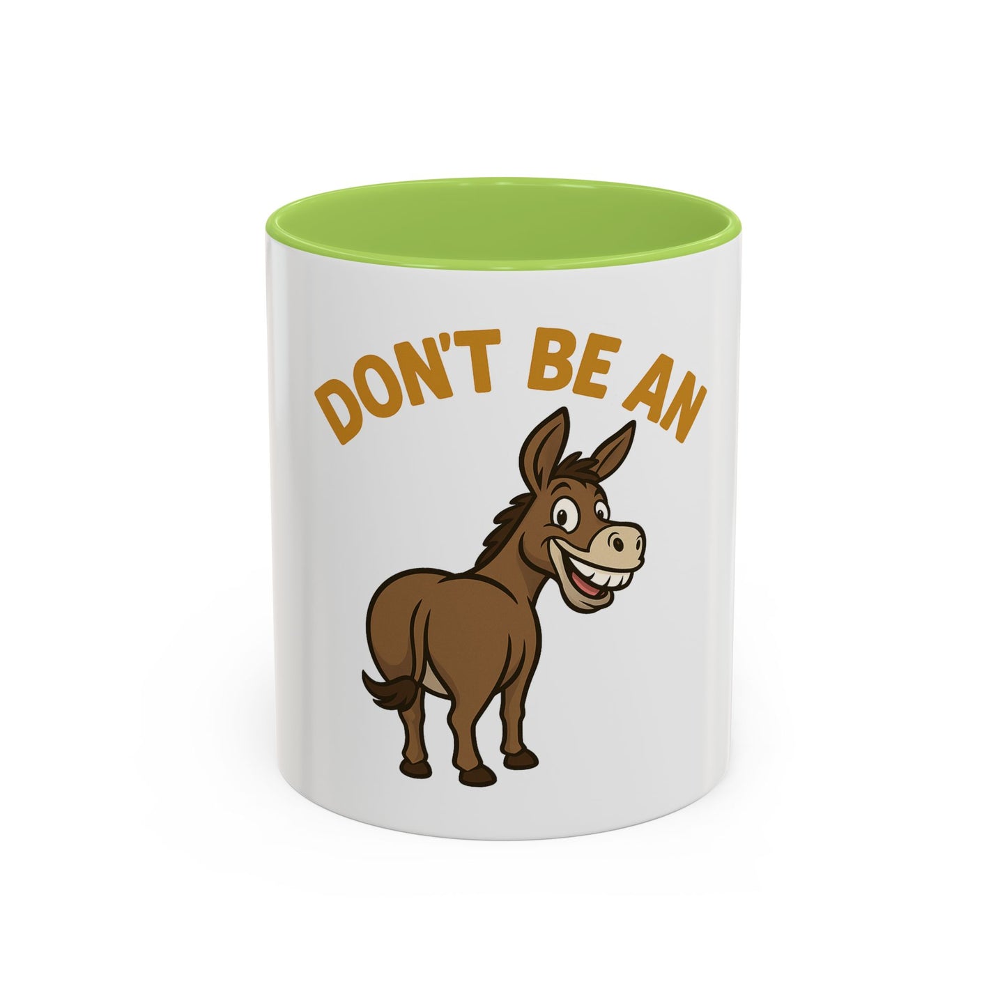 Don't Be An Ass Coffee Mug — Funny Donkey Accent Mug (11/15oz)