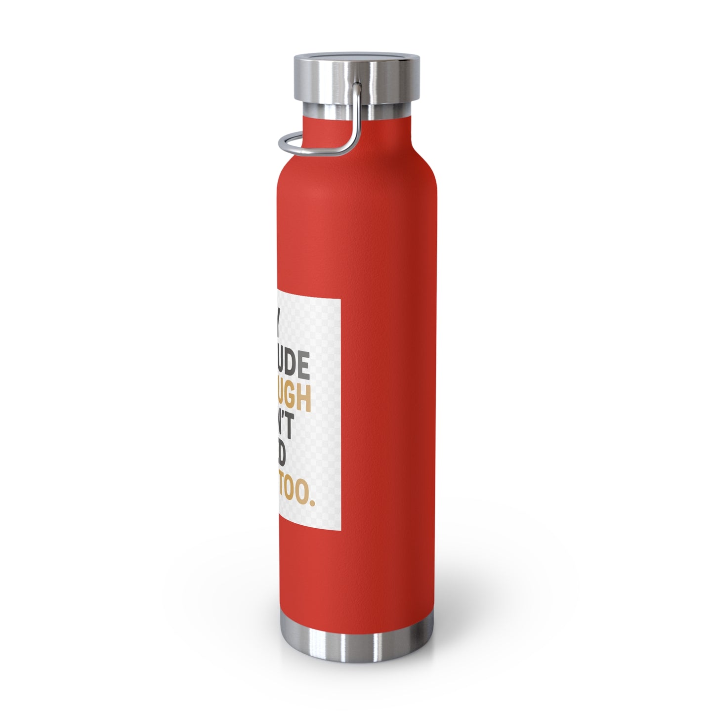 22oz Insulated Water Bottle — “My Attitude Is Enough I Don’t Need Yours Too” Quote