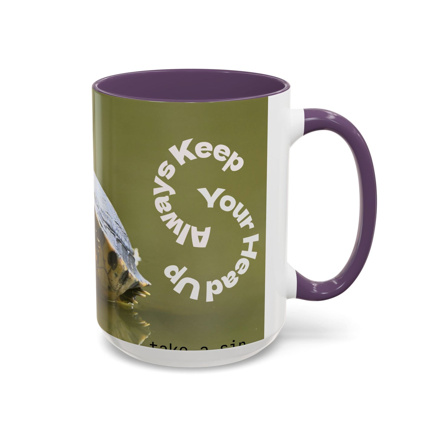 Turtle Coffee Mug — "Always Keep Your Head Up" Inspirational Accent Mug (11/15 oz)