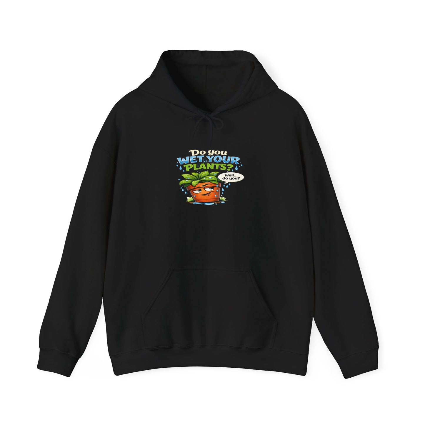 Do You Wet Your Plants? Hoodie – Funny Plant Mom/Dad Gardening Sweatshirt