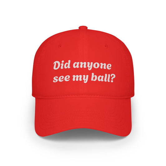 Playful Red Baseball Cap - "Did anyone see my ball?" Hat, Fun Gift for Sports Lovers, Casual Wear, Outdoor Activities, Unique Statement Cap