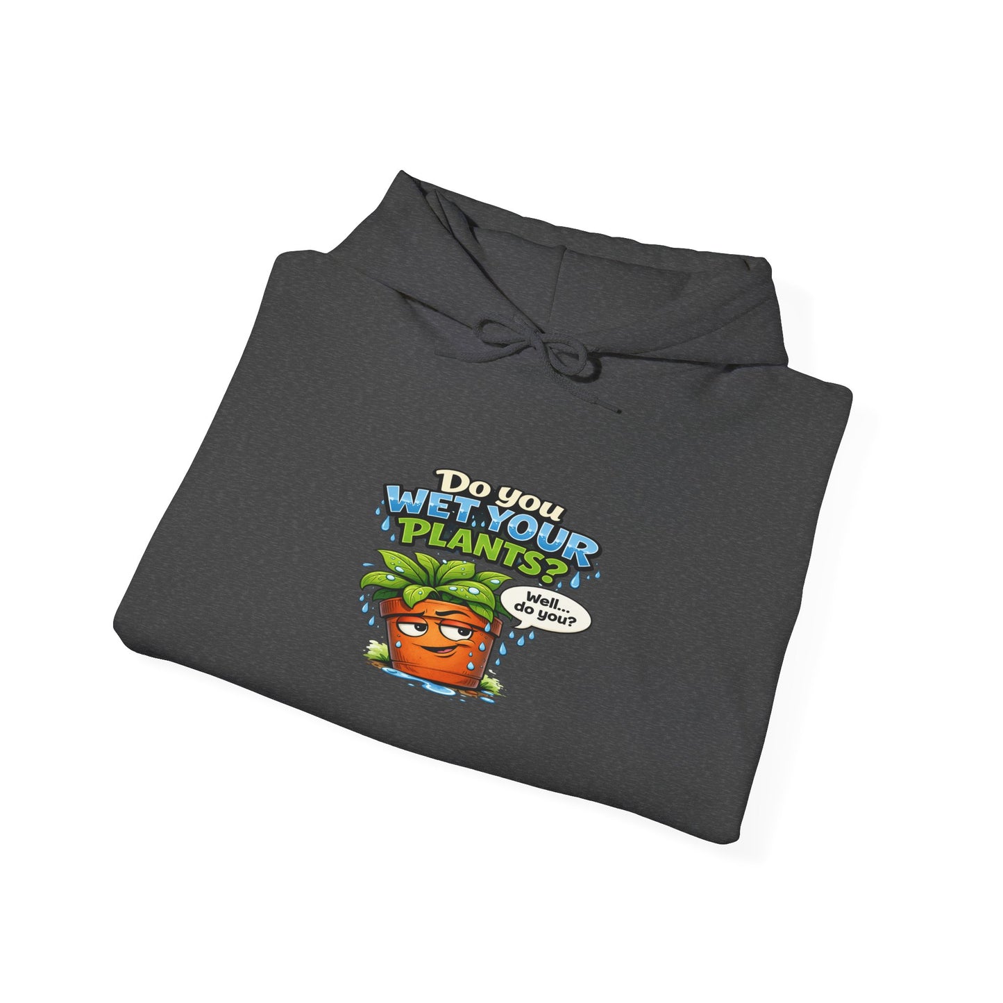 Do You Wet Your Plants? Hoodie – Funny Plant Mom/Dad Gardening Sweatshirt