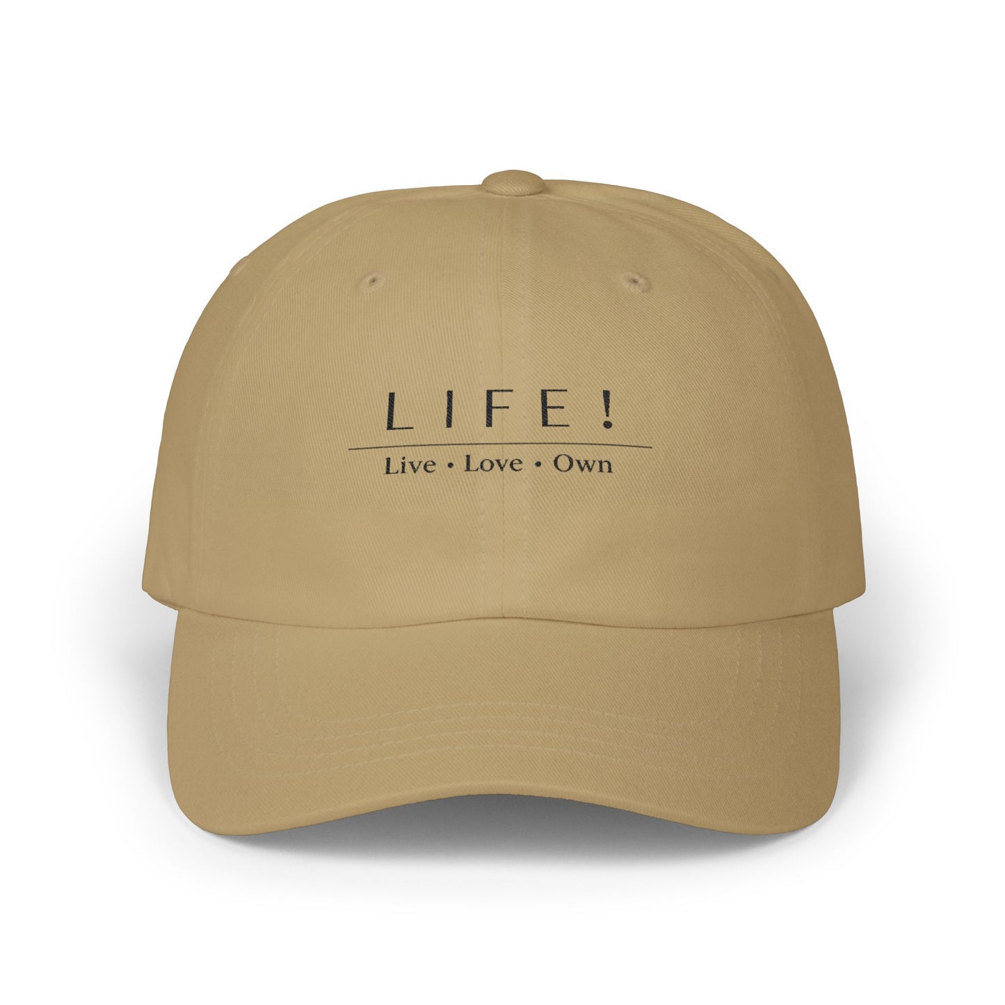 LIFE! Embroidered Classic Dad Cap — Live • Love • Own